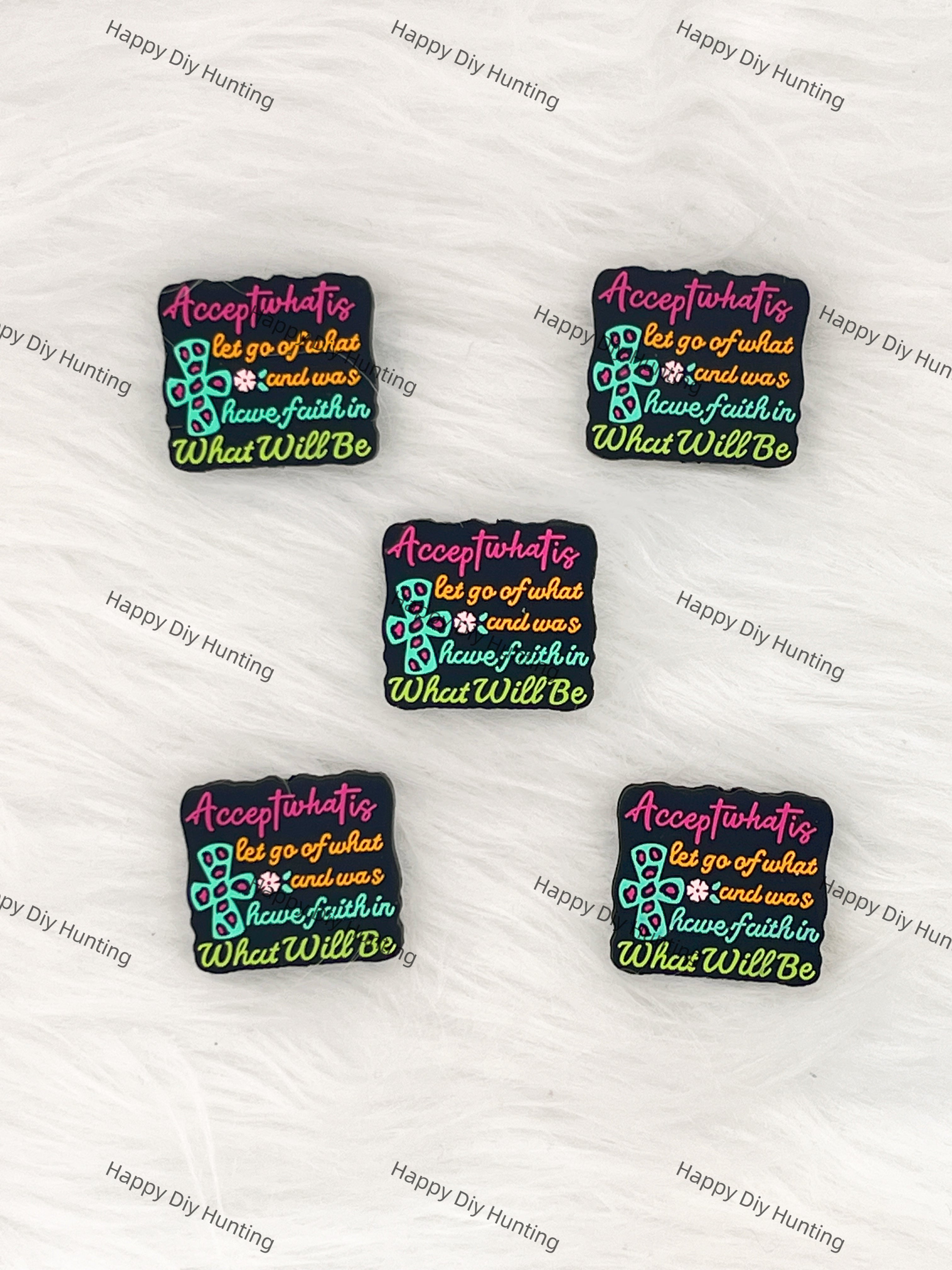 Accept What Is, Let Go Of What And Was,  Have Faith In What Will Be Silicone Focal Beads Wholesale, silicone focal beads for pens