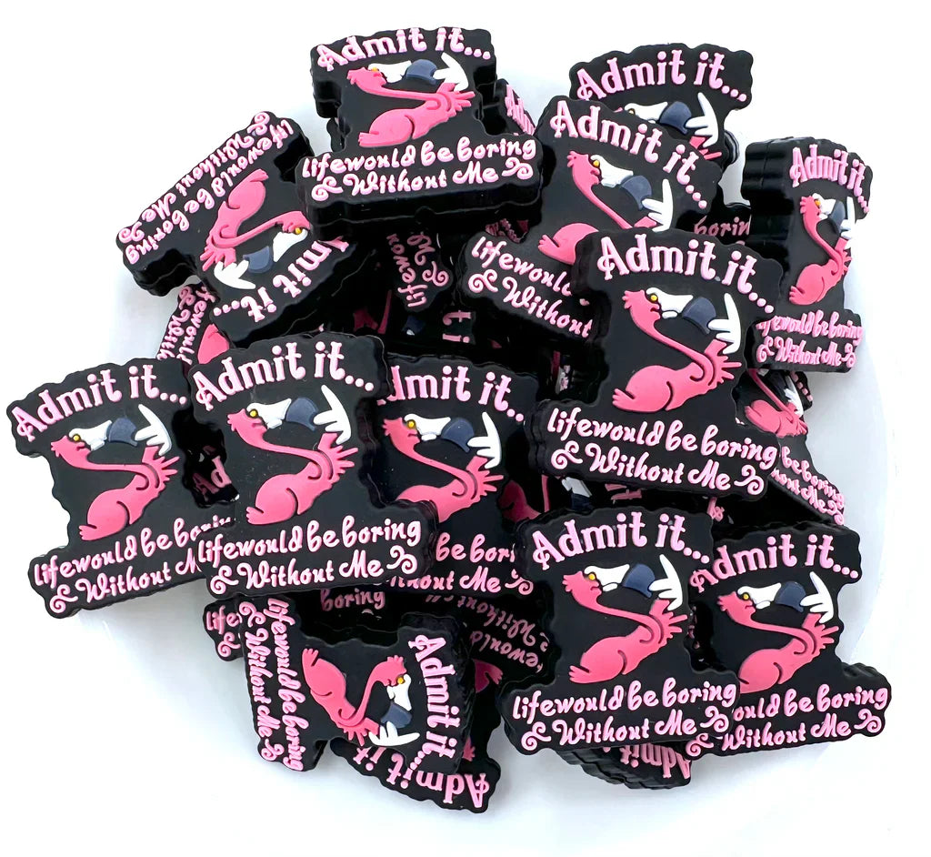 Admit It, Life Would Be Boring Without Me Silicone Focal Beads, Quote Focal Beads