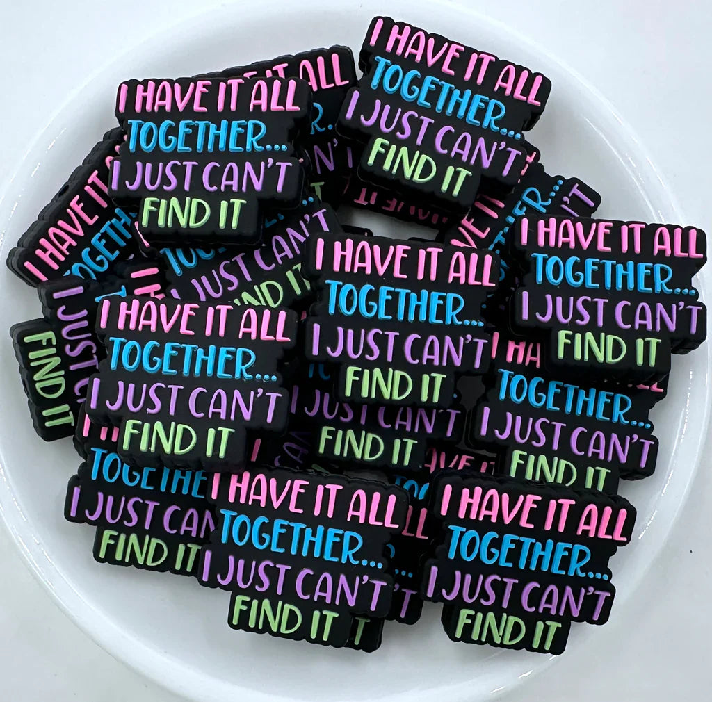 I Have It All Together I Just Can't Find It Silicone Focal Beads Wholesale, Quote Focal Beads